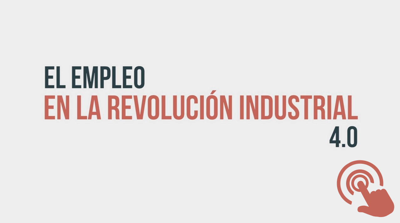 VIDEO 01 - El empleo en la Revolución Industrial 4.0
