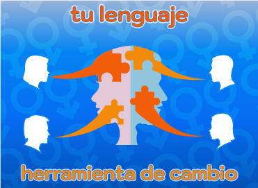 Aparecen dos siluetas, una de mujer y otra de hombre emitiendo mensajes inclusivos y respecto a otras personas. Sobre las figuras el siguiente texto “Mi lenguaje”, debajo de éstas, el texto: “herramienta de cambio.
                        Las directrices institucionales promueven el uso de un Lenguaje inclusivo y el respecto a la diversidad sexual.
                        